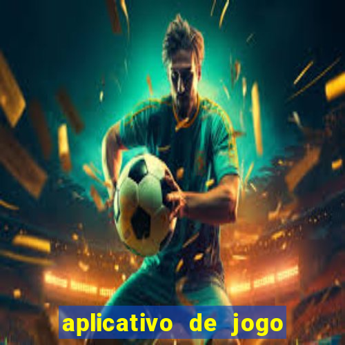 aplicativo de jogo pra ganhar dinheiro